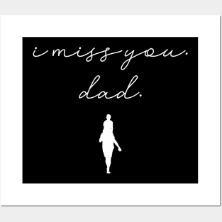 I miss you dad Posters and Art